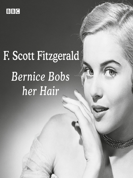Title details for Bright Young Things: Bernice Bobs Her Hair by F. Scott Fitzgerald - Available